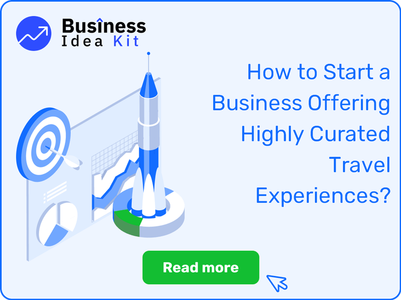 How to Start a Business Offering Highly Curated Travel Experiences?