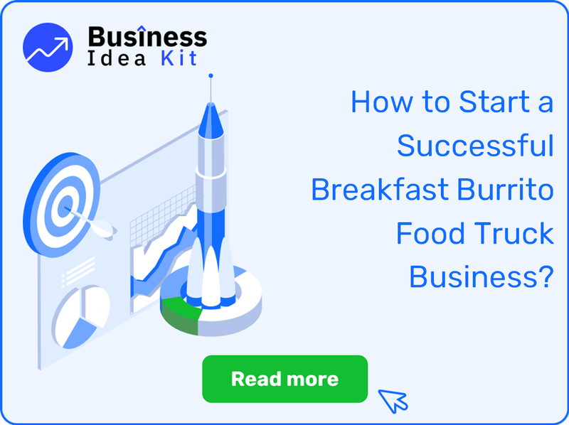 How to Start a Successful Breakfast Burrito Food Truck Business?
