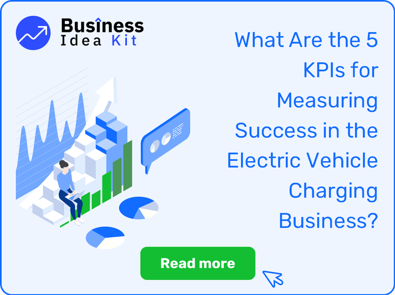 What Are the 5 Key Performance Indicators for Measuring Success in the Electric Vehicle Charging Business?