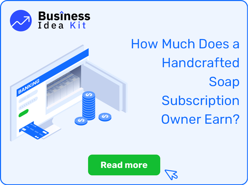 How Much Does a Handcrafted Soap Subscription Owner Earn?