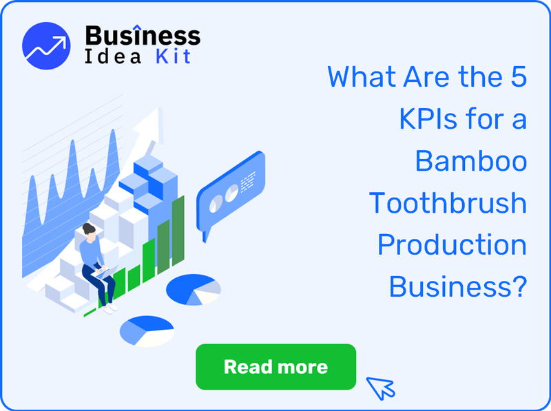 What Are the 5 Key Performance Indicators and Metrics for a Bamboo Toothbrush Production Business?