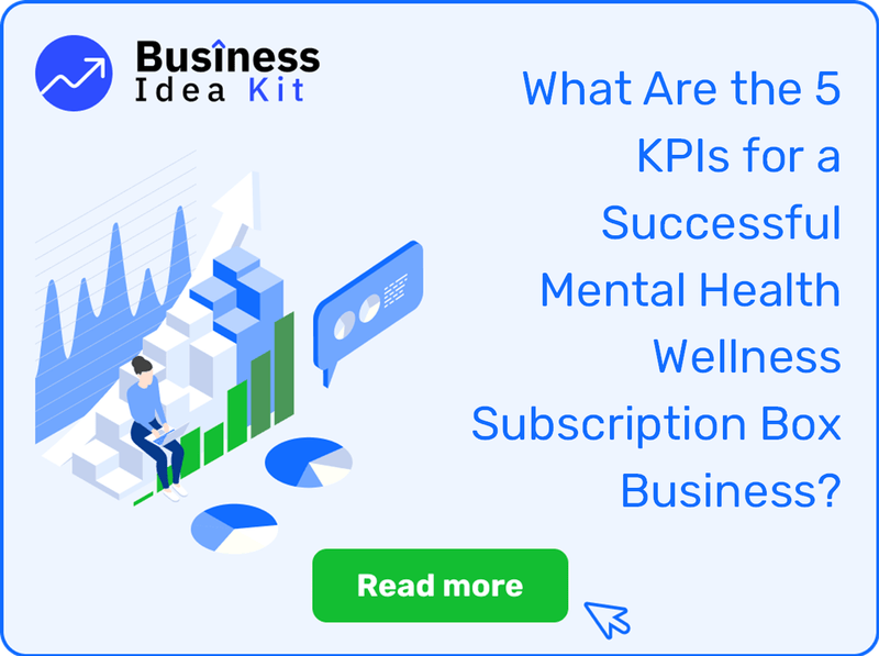 What Are the 5 Key Performance Indicators and Metrics for a Successful Mental Health Wellness Subscription Box Business?