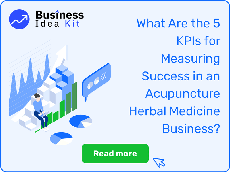 What Are the 5 Key Performance Indicators for Measuring Success in an Acupuncture Herbal Medicine Business?