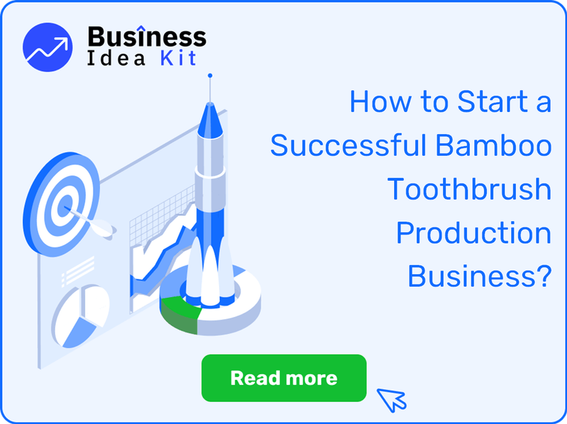 How to Start a Successful Bamboo Toothbrush Production Business?