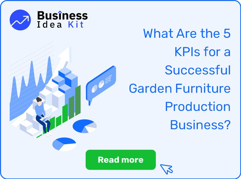 What Are the 5 Key Performance Indicators and Metrics for a Successful Garden Furniture Production Business?