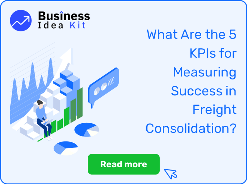 What Are the 5 Key Performance Indicators for Measuring Success in Freight Consolidation?