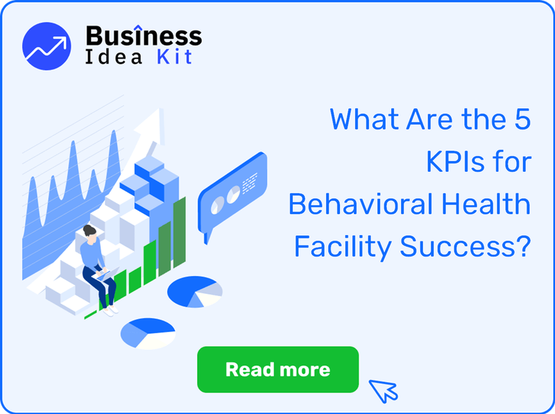 What Are the 5 Key Performance Indicators and Metrics for Behavioral Health Facility Success?