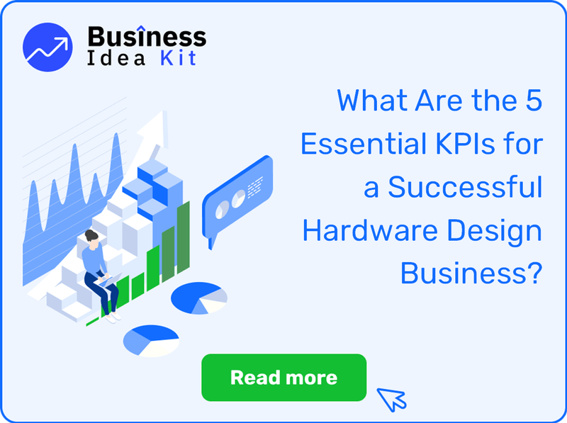 What Are the 5 Essential Key Performance Indicators for a Successful Hardware Design Business?