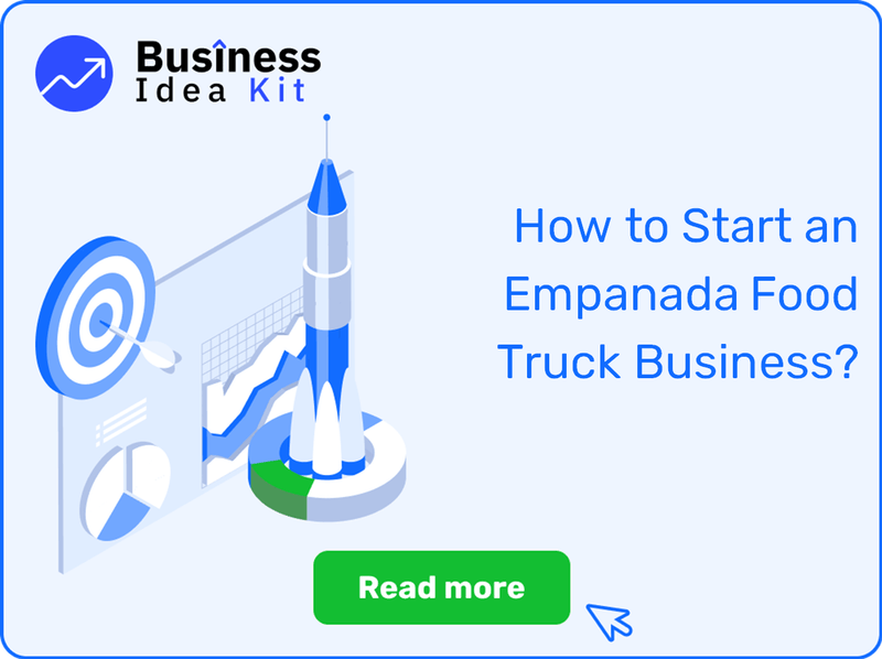 How to Start an Empanada Food Truck Business Successfully?