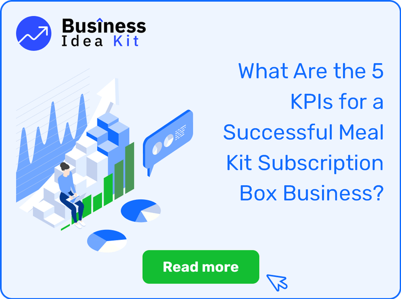 What Are the 5 Key Performance Indicators and Metrics for a Successful Meal Kit Subscription Box Business?